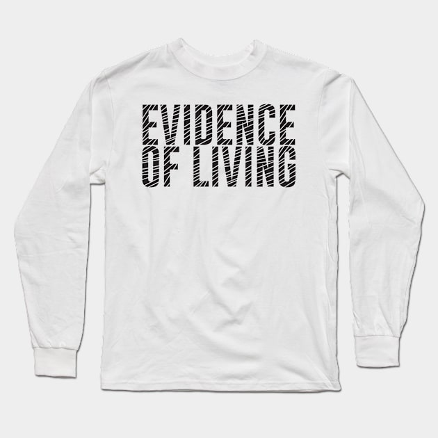 Evidence of Living Long Sleeve T-Shirt by MostlySour